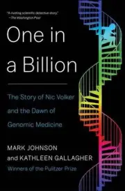 One in a Billion: The Story of Nic Volker and the Dawn of Genomic Medicine by Ma