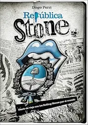 República Stone: Diario de Viajes con los Rolling Stones por el Mundo (Spanish Edition)