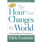 THE HOUR THAT CHANGES THE WORLD: A PRACTICAL PLAN FOR PERSONAL PRAYER