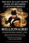 The Not So Lazy Man's Guide to Becoming a Cryptocurrency Millionaire!: Nothing B