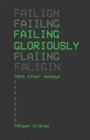 Failing Gloriously and Other Essays by Kansa, Eric C., Brand New, Free shippi...