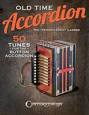 Old Time Accordion - 50 Tunes for Button Accordion: 50 Tunes for the Button Accordion