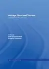 Heritage, Sport and Tourism: Sporting Pasts - Tourist Futures by Sean Gammon (En