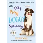 EASY PEASY DOGGY SQUEEZY: EVEN MORE OF YOUR DOG TRAINING DILEMMAS SOLVED! (ALL YOU NEED TO KNOW ABOUT TRAINING YOUR DOG)