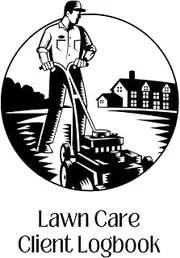 Lawn Care Client Logbook | Capture Landscaping Customer Needs and Requirements: Black Drawing of Man Mowing the Lawn on White Cover