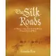 The Silk Roads: A History of the Great Trading Routes Between East and West