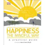 HAPPINESS THE MINDFUL WAY: A PRACTICAL GUIDE