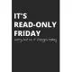 It’’s Read-Only Friday Sorry But No IT Changes Today: Administrator Notebook for Sysadmin / Network or Security Engineer / DBA in IT Infrastructure / I