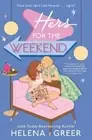 Helena Greer Hers for the Weekend (Paperback)