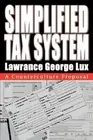 Simplified Tax System: A Counterculture Proposal by Lawrance George Lux (English
