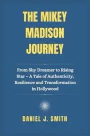 The Mikey Madison Journey: From Shy Dreamer to Rising Star - A Tale of Authentic