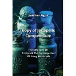 COPY OF JAR SPELLS COMPENDIUM: FRIENDLY SPELL JAR RECIPES & THE FUNDAMENTALS OF USING WITCHCRAFT