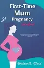 First-Time Mum Pregnancy Handbook by Watson R. Ward Paperback Book