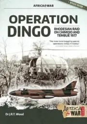 Operation Dingo: The Rhodesian Raid on Chimoio and Tembu? 1977 by Dr J.R.T. Wood