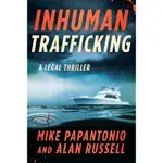 INHUMAN TRAFFICKING: A LEGAL THRILLER(精裝)/MIKE PAPANTONIO【三民網路書店】