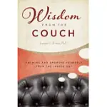 WISDOM FROM THE COUCH: KNOWING AND GROWING YOURSELF FROM THE INSIDE OUT
