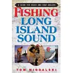 FISHING LONG ISLAND SOUND: A GUIDE FOR BEACH AND BOAT ANGLERS