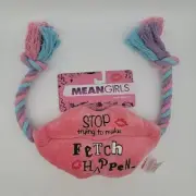 Mean Girls Plush Rope Tug Dog Toy with Squeaker Stop Trying To Make Fetch Happen