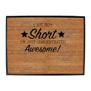Not Short Just Concentrated Awesome - Funny Novelty Doormat Man Cave Floor mat