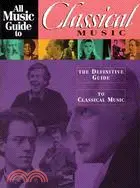 在飛比找三民網路書店優惠-All Music Guide to Classical: 