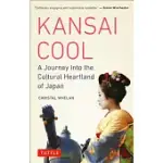 KANSAI COOL: A JOURNEY INTO THE CULTURAL HEARTLAND OF JAPAN