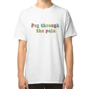 Pog through the pain T-shirt comfortable