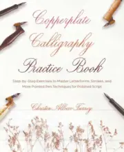 Copperplate Calligraphy Practice Book: Step-By-Step Exercises to Master