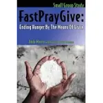 FASTPRAYGIVE: ENDING HUNGER BY THE MEANS OF GRACE