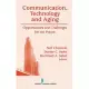 Communication, Technology and Aging: Opportunities and Challenges for the Future