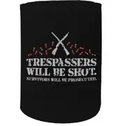 Alcohol Stubby Holder - Trespassers Will Be Shot - Funny Novelty Birthday Gift Joke Beer Can Bottle