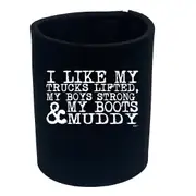 Like My Trucks Lifted Boys Strong Boots Muddy - Funny Novelty Stubby Holder