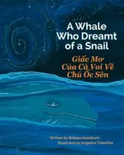 A WHALE WHO DREAMT OF A SNAIL: GIAC MO CUA CA VOI VE CHU By William Heimbach