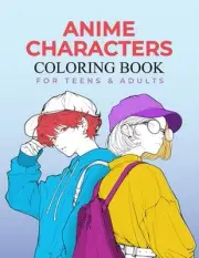 Anime Characters Coloring Book for Teens and Adults: Fashionable and Fun Colorin