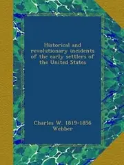 Historical and revolutionary incidents of the early settlers of the United States