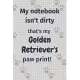 My notebook isn’’t dirty that’’s my Golden Retriever’’s paw print!: For Golden Retriever Dog Fans