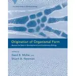 ORIGINATION OF ORGANISMAL FORM: BEYOND THE GENE IN DEVELOPMENTAL AND EVOLUTIONARY BIOLOGY