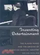 Inventing Entertainment: The Player Piano and the Origins of an American Musical Industry