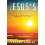 JESUS’S RADICAL TEACHINGS: LIVING THE LIFE-CHANGING TEACHINGS OF JESUS