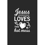 JESUS LOVES THIS HOT MESS: JESUS LOVES THIS HOT MESS GRIMOIRE SPELLBOOK OR GIFT FOR CHRISTIANS WITH 110 PAGES IN 6