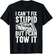 X.Style Tow Truck Driver I Can't fix Stupid for a Tow Trucker ds1860 T-Shirt (3XL) Black