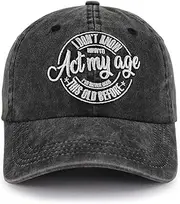 [Kpainath] I Don't Know How to Act My Age I've Never Been This Old Before, Funny Adjustable Cotton Baseball Cap for Men Women