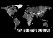 Amateur Radio Log Book: Amateur Radio Station Log Book, Ham Radio Journal, Notebook for Amateur Radio Operator. Perfect for Hamradio operations in HF, VHF, UHF and dxpedition.