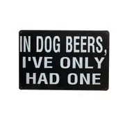 Tin Sign In Dog Beers For Funny Bar Pub Game Room Drinking Club