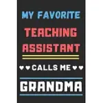 MY FAVORITE TEACHING ASSISTANT CALLS ME GRANDMA: LINED NOTEBOOK, TEACHING ASSISTANT GIFT