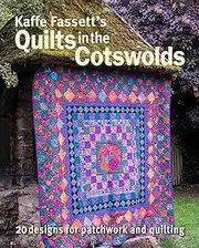 Kaffe Fassett's Quilts in the Cotswolds: Medallion Quilt Designs with Kaffe Fassett Fabrics