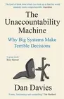 The Unaccountability Machine: Why Big Systems Make Terrible Decisions by Dan Dav