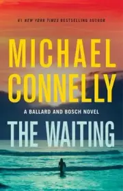 The Waiting: A Ballard and Bosch Novel by Michael Connelly Hardcover Book
