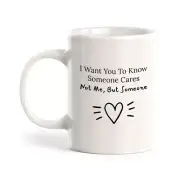Designs ByLITA I Want You To Know Someone Cares. Not Me, But Some Coffee Mug