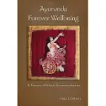 AYURVEDA FOREVER WELLBEING: A TREASURY OF HOLISTIC RECOMMENDATIONS