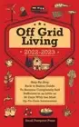Off Grid Living 2022-2023: Step-By-Step Back to Basics Guide To Become: New